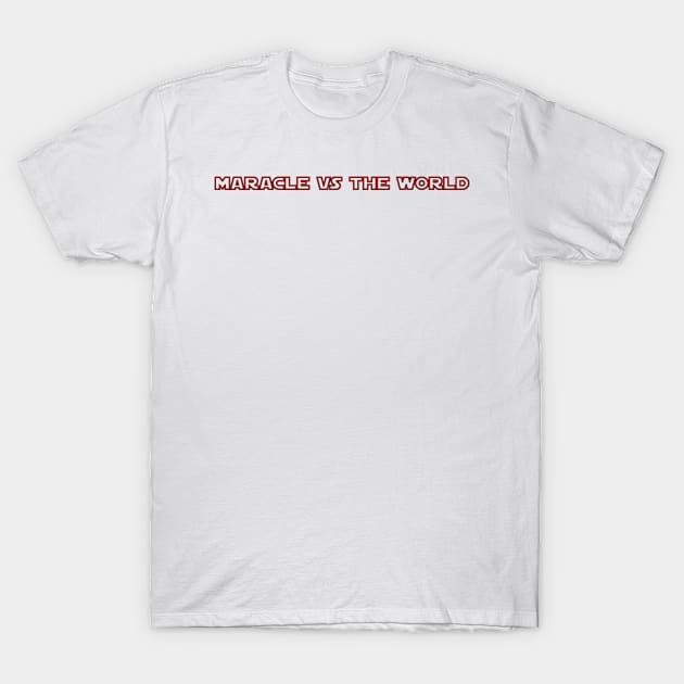 Maracle Vs The World T-Shirt by WillamShrader2333